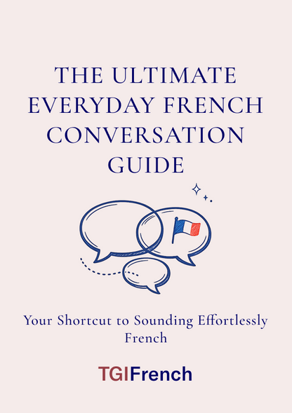 The Ultimate Everyday French Conversation Guide